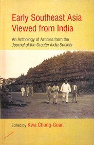 EARLY SOUTHEAST ASIA VIEWED FROM INDIA: AN ANTHOLOGY OF ARTICLES FROM THE JOURNAL OF THE GREATER INDIA SOCIETY