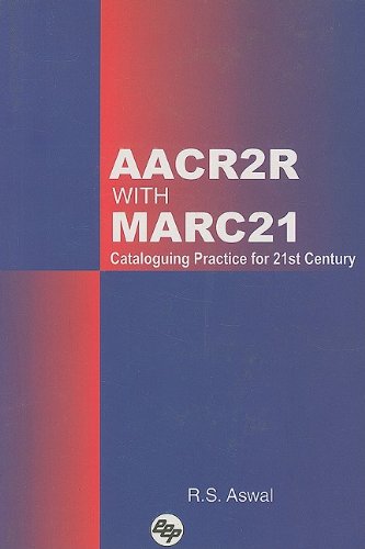 AACR2R with MARC21 : Cataloguing Practice for 21st Century