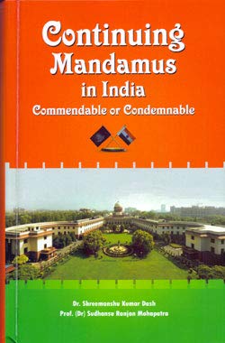 Continuing Mandamus in India: Commendable or Condemnable