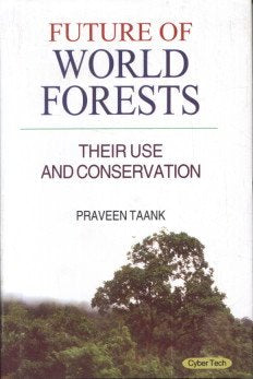 Future of World Forests Their Use and Conservation