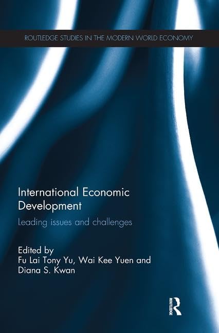 INTERNATIONAL ECONOMIC DEVELOPMENT: LEADING ISSUES AND CHALLENGES