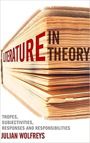 LITERATURE IN THEORY: TROPES, SUBJECTIVITIES, RESPONSES AND RESPONSIBILITIES