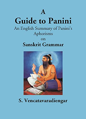 A Guide To Panini An English Summary Of Panini’S Aphorisms On Sanskrit Grammar - PB