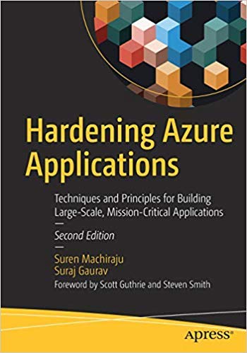 Hardening Azure Applications: Techniques and Principles for Building Large-Scale, Mission-Critical Applications, 2nd Edition