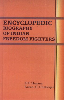 Encyclopaedic Biography of Indian Freedom  - Hardcover