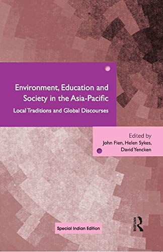 ENVIRONMENT, EDUCATION AND SOCIETY IN THE ASIA-PACIFIC: LOCAL TRADITIONS AND GLOBAL DISCOURSE