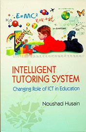 INTELLIGENT TUTORING SYSTEM: CHANGING ROLE OF ICT IN EDUCATION