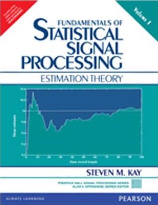 FUNDAMENTALS OF STATISTICAL SIGNAL PROCESSING VOLUME 1