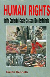 Human Rights in the Context of Caste Class and Gender in India