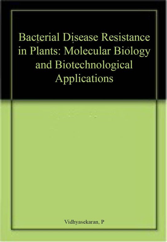 Bacterial Disease Resistance in Plants: Molecular Biology and Biotechnological Applications