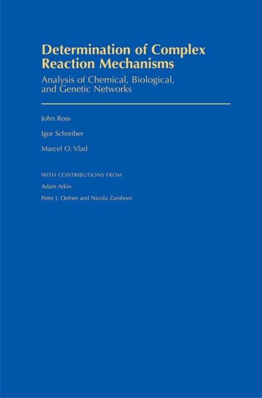 DETERMINATION OF COMPLEX REACTION MECHANISMS: ANALYSIS OF CHEMICAL, BIOLOGICAL, AND GENETIC NETWORKS