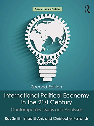 INTERNATIONAL POLITICAL ECONOMY IN THE 21ST CENTURY : CONTEMPORARY ISSUES AND ANALYSES, 2ND EDITION