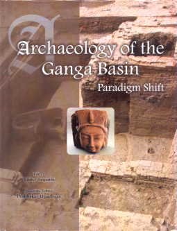 Archaeology of the Ganga Basin: Paradigm Shift