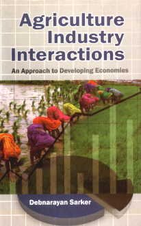 Agriculture Industry Inteactions Approach to Developing Economics - Hardcover