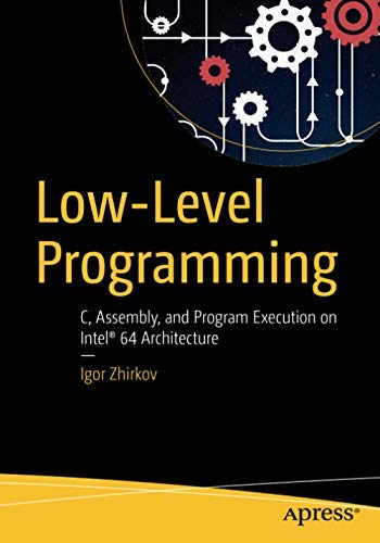 Low-Level Programming: C, Assembly, and Program Execution on Intel 64 Architecture