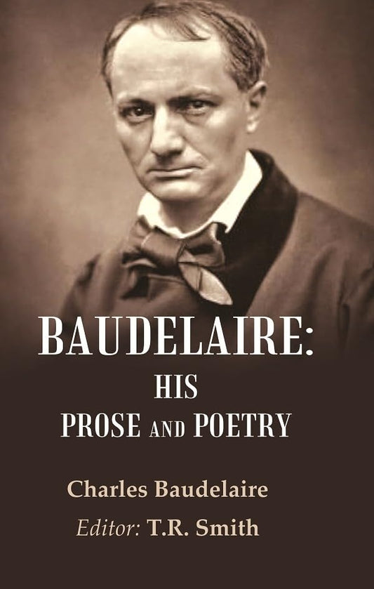 Baudelaire: His Prose and Poetry - Hardcover