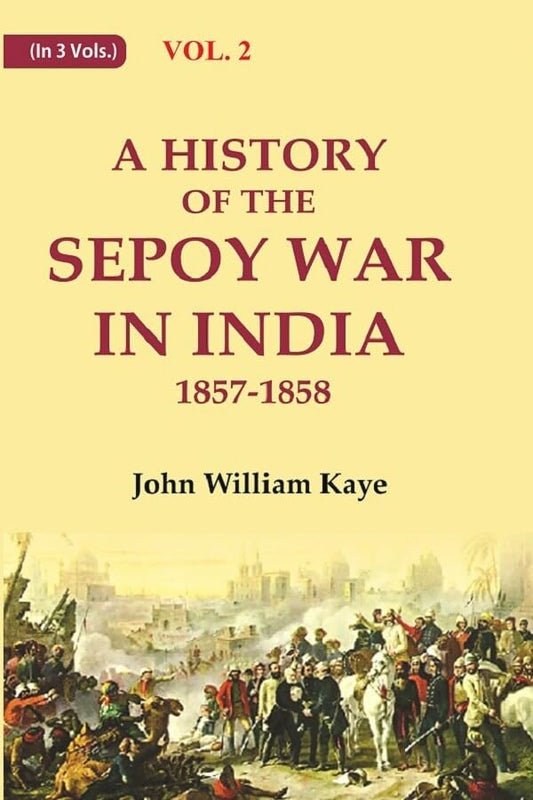 A History of the Sepoy War in India 1857-1858  VOL. 2 - Hardcover