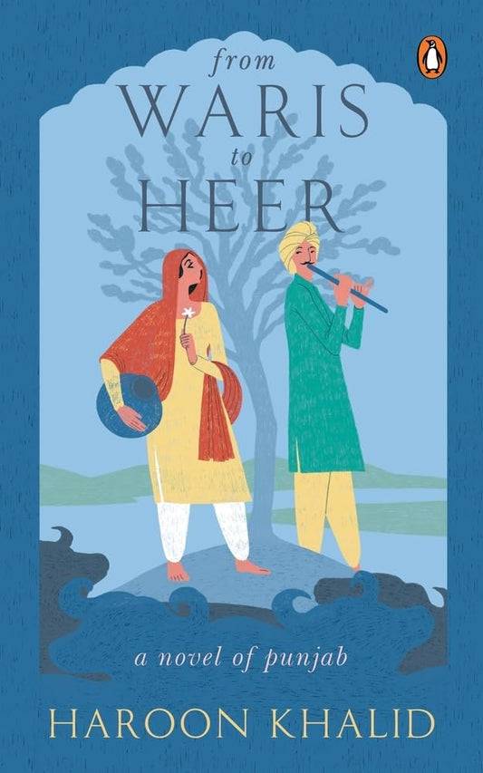From Waris To Heer: A Novel Of Punjab