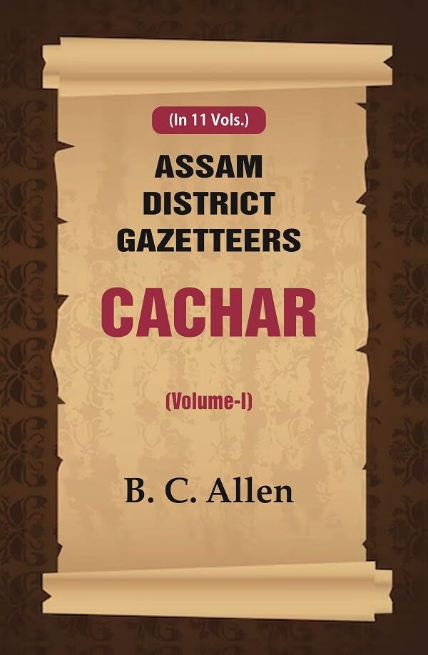 Assam District Gazetteers: Cachar VOL. 1 - Hardcover