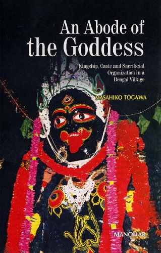 AN ABODE OF THE GODDESS: KINGSHIP, CASTE AND SACRIFICIAL ORGANIZATION IN A BENGAL VILLAGE