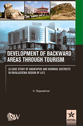 Development of Backward Areas through Tourism: A Case Study of Anantapur and Kurnool Districts In Rayalaseema Region of A.P