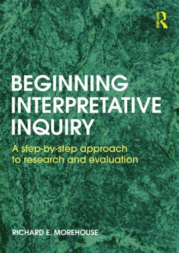 BEGINNING INTERPRETATIVE INQUIRY: A STEP-BY-STEP APPROACH TO RESEARCH AND EVALUTATION