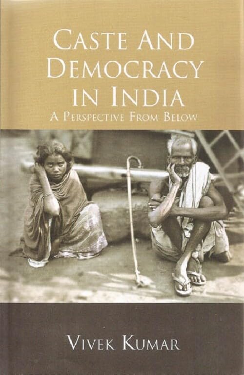 Caste and Democracy in India A Perspective from Below   - Paperback