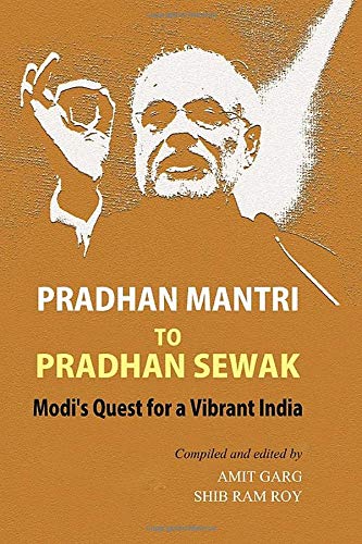 Pradhan Mantri to Pradhan Sewak: Modi's Quest For a Vibrant India