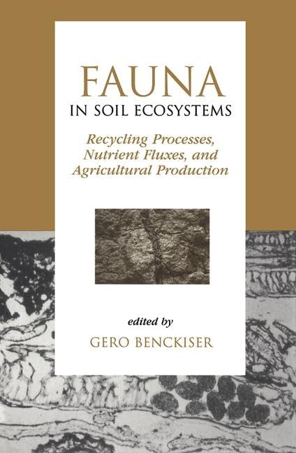 Fauna in Soil Ecosystems: Recycling Processes Nutrient Fluxes and Agricultural Production