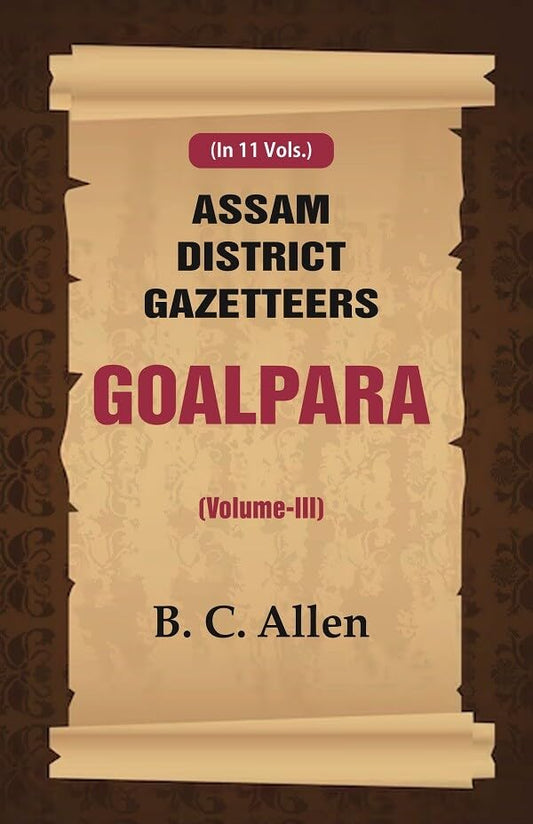 Assam District Gazetteers: Goalpara  VOL. 3 - Paperback
