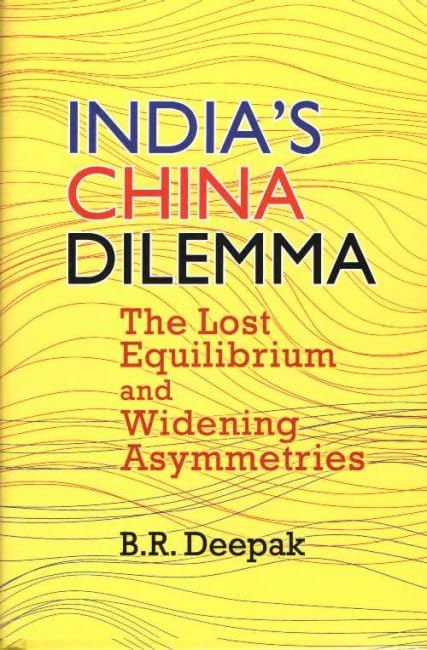 India's China Dilemma: The Lost Equilibrium and Widening Asymmetrics