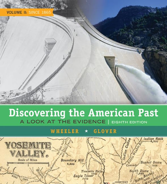 DISCOVERING THE AMERICAN PAST: A LOOK AT THE EVIDENCE, VOLUME II: SINCE 1865, 8TH EDITION