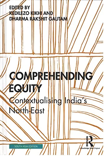 COMPREHENDING EQUITY : CONTEXTUALISING INDIA'S NORTH-EAST