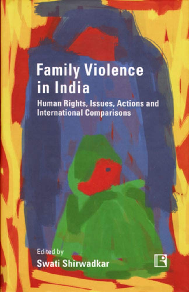 Family Violence in India: Human Rights Issues Actions and International Comparisons -Hardcover