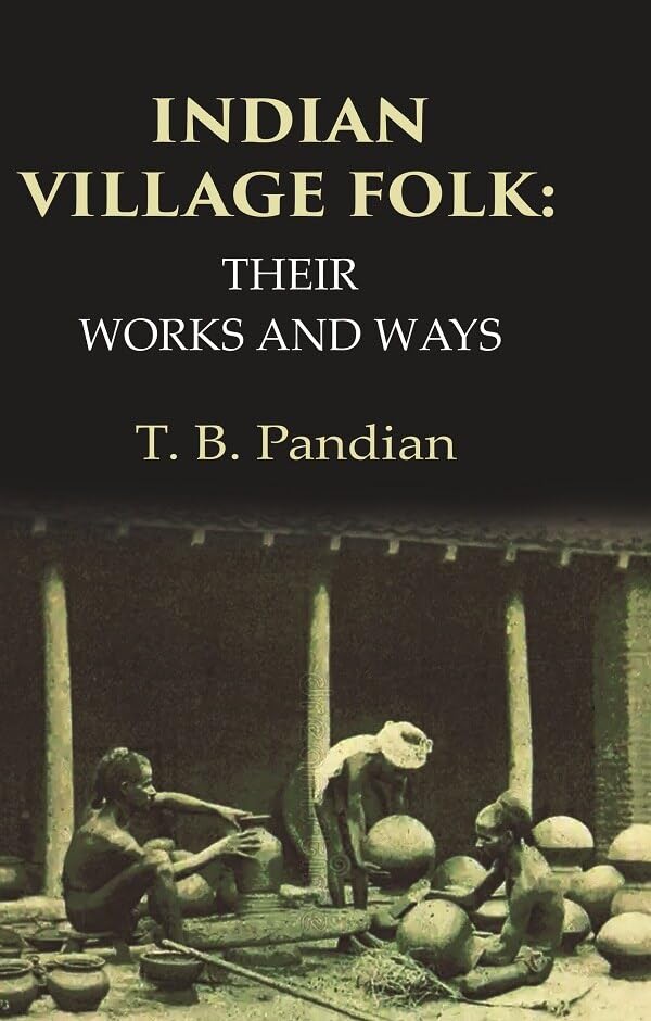 Indian Village Folk Their Works and Ways - Paperback