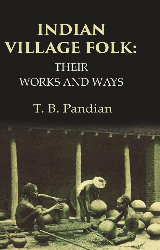 Indian Village Folk Their Works and Ways - Paperback