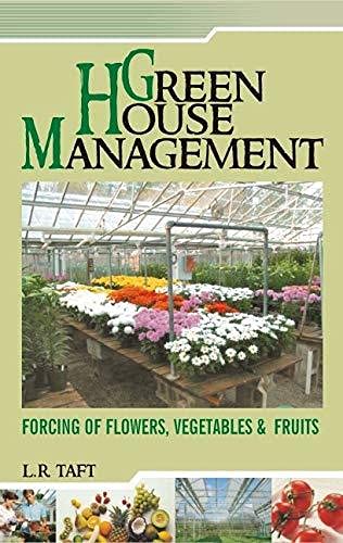 Greenhouse Management: Forcing of Flowers Vegetables and Fruits