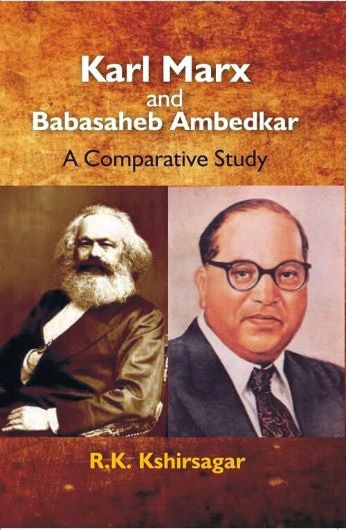 Karl Marx and Babasaheb Ambedkar: a Comparative Study    - Paperback