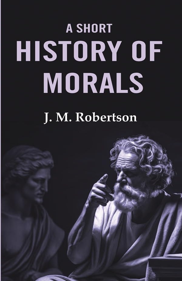 A Short History of Morals - hardcover