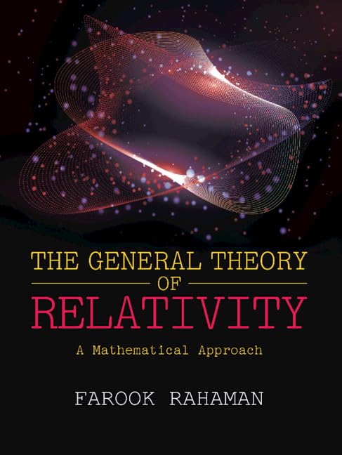 GENERAL THEORY OF RELATIVITY: A MATHEMATICAL APPROACH