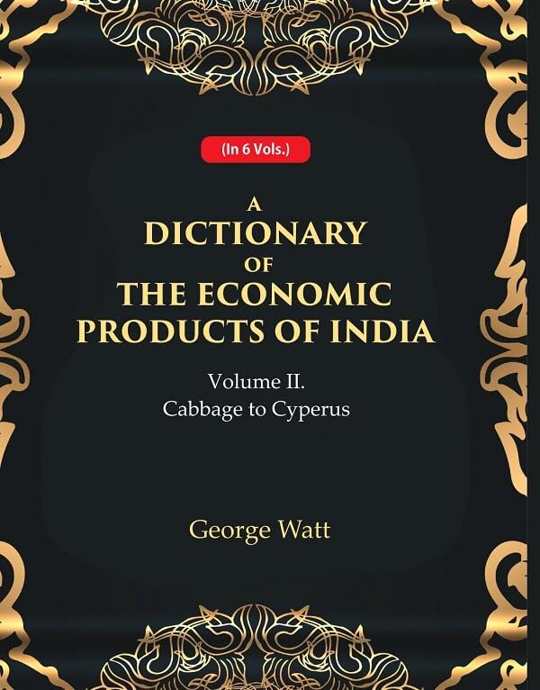 A Dictionary of the Economic Products of India 2nd- Cabbage to Cyperus - Paperback