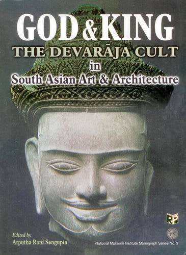God and King: the Devaraja Cult in South Asian Art and Architecutre