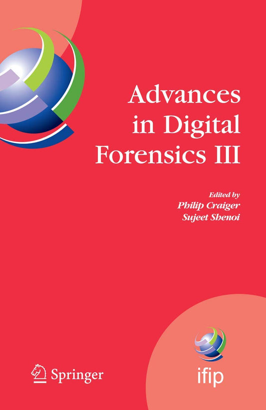 ADVANCES IN DIGITAL FORENSICS III