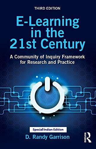 E- LEARNING IN THE 21ST CENTURY : A COMMUNITY OF INQUIRY FRAMEWORK FOR RESEARCH AND PRACTICE, 3RD EDITION