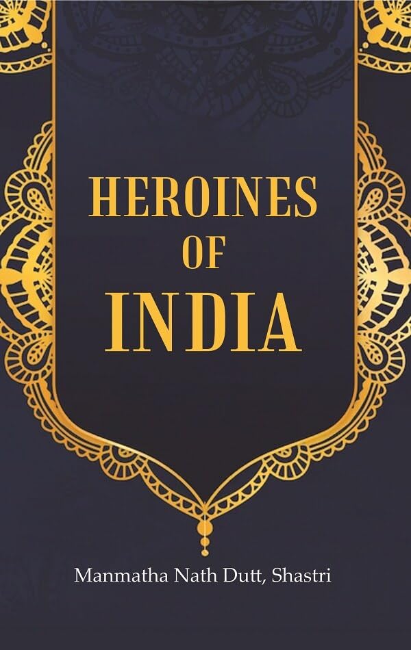 Heroines of India - Hardcover