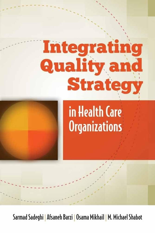 INTEGRATING QUALITY AND STRATEGY IN HEALTH CARE ORGANIZATIONS