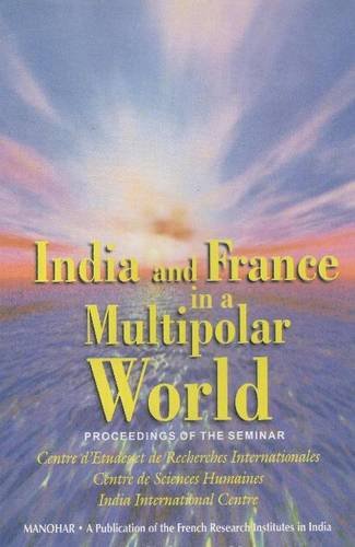 INDIA AND FRANCE IN A MULTIPOLAR WORLD: PROCEEDINGS OF THE SEMINAR