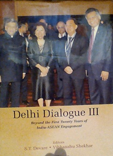 DELHI DIALOGUE III: BEYOND THE FIRST TWENTY YEARS OF INDIA-ASEAN ENGAGEMENT