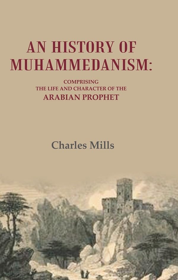 An History of  Muhammedanism: Comprising the Life and Character of the Arabian Prophet - HARDCOVER