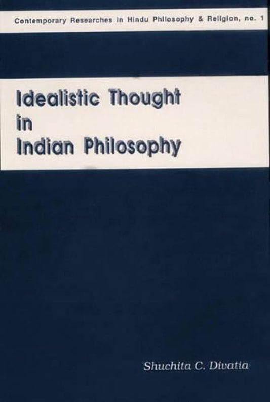 Idealistic Thought in Indian Philosophy - Hardcover